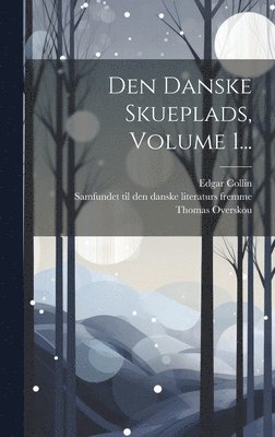 bokomslag Den Danske Skueplads, Volume 1...