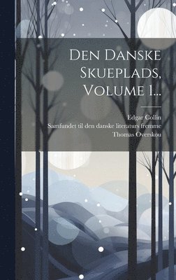 Den Danske Skueplads, Volume 1... 1