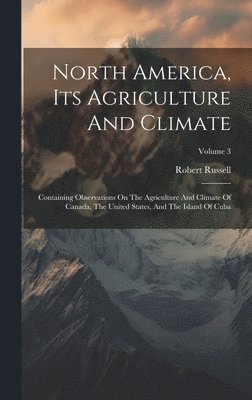 bokomslag North America, Its Agriculture And Climate