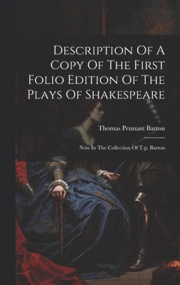 bokomslag Description Of A Copy Of The First Folio Edition Of The Plays Of Shakespeare