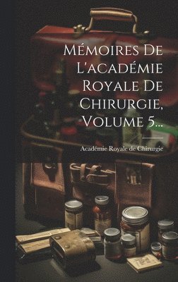 bokomslag Mmoires De L'acadmie Royale De Chirurgie, Volume 5...