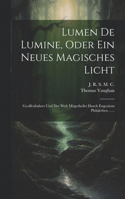Lumen De Lumine, Oder Ein Neues Magisches Licht