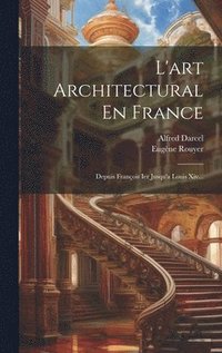bokomslag L'art Architectural En France