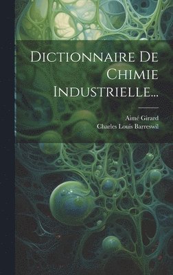 bokomslag Dictionnaire De Chimie Industrielle...