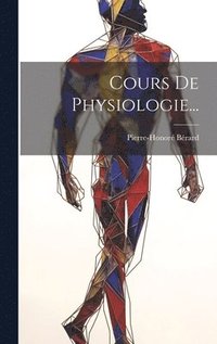 bokomslag Cours De Physiologie...