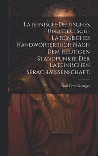 bokomslag Lateinisch-deutsches und Deutsch-lateinisches Handwrterbuch nach dem heutigen Standpunkte der lateinischen Sprachwissenschaft.