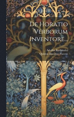 Adolfus Rothmaler, Quintus Horatius Flaccus - De Horatio Verborum Inventore..., Inbunden