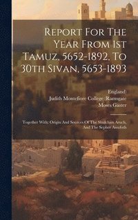 bokomslag Report For The Year From 1st Tamuz, 5652-1892, To 30th Sivan, 5653-1893