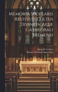 bokomslag Memoria Secularis Restituti Cultus Divini In Aede Cathedrali Bremensi