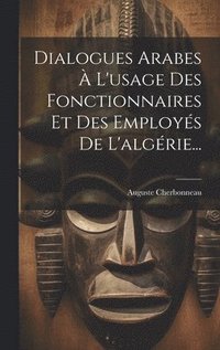 bokomslag Dialogues Arabes  L'usage Des Fonctionnaires Et Des Employs De L'algrie...