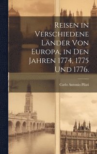 bokomslag Reisen in verschiedene Lnder von Europa, in den Jahren 1774, 1775 und 1776.
