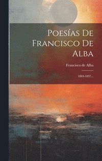 bokomslag Poesas De Francisco De Alba