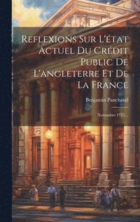 bokomslag Reflexions Sur L'tat Actuel Du Crdit Public De L'angleterre Et De La France