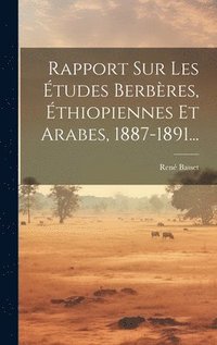 bokomslag Rapport Sur Les tudes Berbres, thiopiennes Et Arabes, 1887-1891...