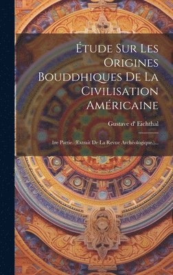 bokomslag tude Sur Les Origines Bouddhiques De La Civilisation Amricaine