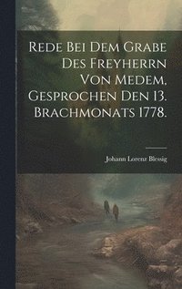 bokomslag Rede bei dem Grabe des Freyherrn von Medem, gesprochen den 13. Brachmonats 1778.