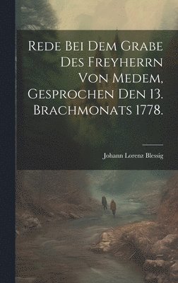 bokomslag Rede bei dem Grabe des Freyherrn von Medem, gesprochen den 13. Brachmonats 1778.