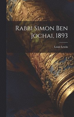 Rabbi Simon ben Jochai, 1893 1