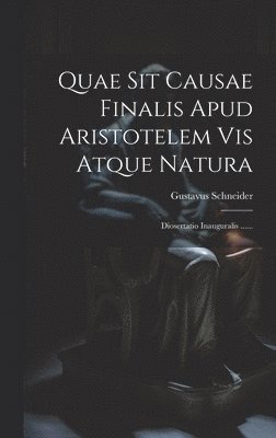 Quae Sit Causae Finalis Apud Aristotelem Vis Atque Natura 1