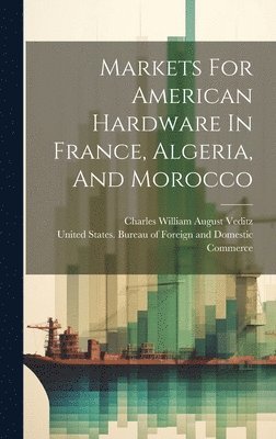 Markets For American Hardware In France, Algeria, And Morocco 1