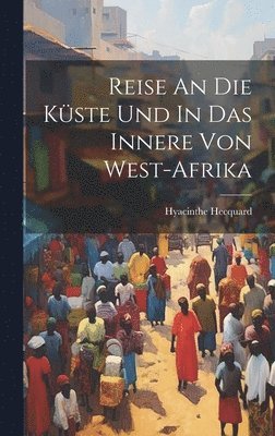 bokomslag Reise An Die Kste Und In Das Innere Von West-afrika