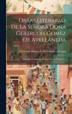 Obras Literarias De La Seora Doa Gertrudis Gomez De Avellaneda 1