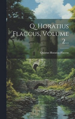 bokomslag Q. Horatius Flaccus, Volume 2...