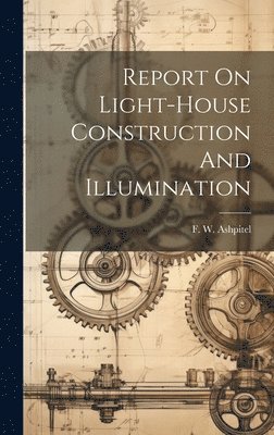 Report On Light-house Construction And Illumination 1