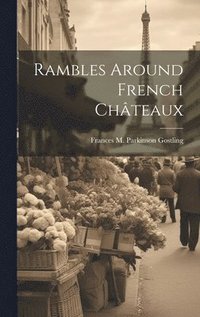 bokomslag Rambles Around French Chteaux
