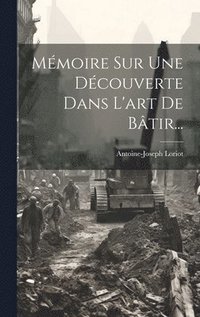 bokomslag Mmoire Sur Une Dcouverte Dans L'art De Btir...