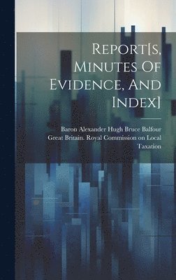 Report[s, Minutes Of Evidence, And Index] 1