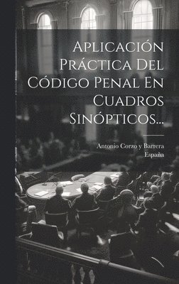 Aplicación Práctica Del Código Penal En Cuadros Sinópticos...