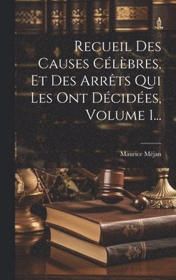 bokomslag Recueil Des Causes Clbres, Et Des Arrts Qui Les Ont Dcides, Volume 1...