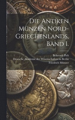 bokomslag Die Antiken Mnzen Nord-Griechenlands, Band I.