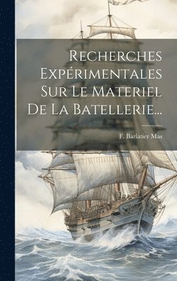 bokomslag Recherches Exprimentales Sur Le Materiel De La Batellerie...