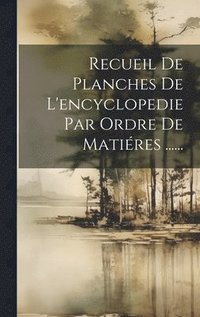 bokomslag Recueil De Planches De L'encyclopedie Par Ordre De Matires ......