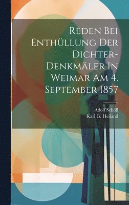 bokomslag Reden Bei Enthllung Der Dichter-denkmler In Weimar Am 4. September 1857