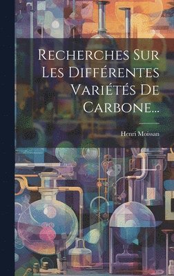 bokomslag Recherches Sur Les Diffrentes Varits De Carbone...
