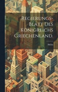 bokomslag Regierungs-Blatt des Knigreichs Griechenland.