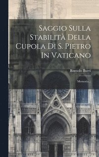 bokomslag Saggio Sulla Stabilit Della Cupola Di S. Pietro In Vaticano