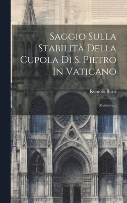 bokomslag Saggio Sulla Stabilità Della Cupola Di S. Pietro In Vaticano