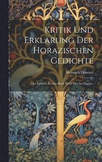 bokomslag Kritik und Erklrung der horazischen Gedichte