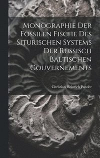 bokomslag Monographie der Fossilen Fische des siturischen Systems der russisch baltischen Gouvernements