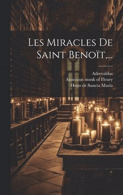 bokomslag Les Miracles De Saint Benoït, ...