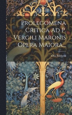 bokomslag Prolegomena Critica Ad P. Vergili Maronis Opera Maiora...