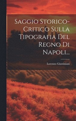 bokomslag Saggio Storico-critico Sulla Tipografia Del Regno Di Napoli...