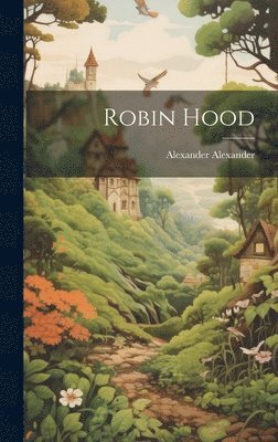 Alexander Alexander - Robin Hood, Inbunden