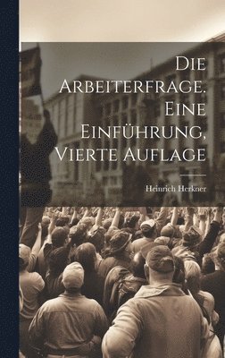 bokomslag Die Arbeiterfrage. Eine Einfhrung, Vierte Auflage