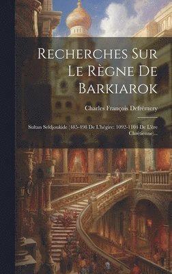 Charles François Defrémery - Recherches Sur Le Règne De Barkiarok, Inbunden