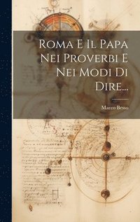 bokomslag Roma E Il Papa Nei Proverbi E Nei Modi Di Dire...